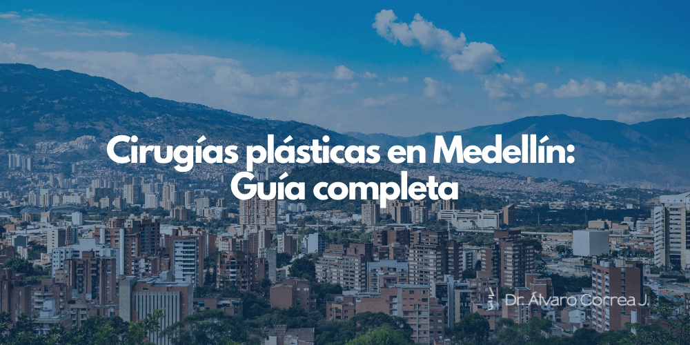 Cirugías plásticas en Medellín: guía completa